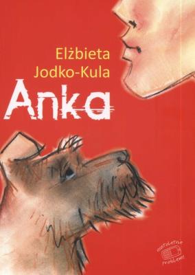 Anka - E. Jodko-Kula. Autor: Jodko-Kula Elżbieta. SmakLiter.pl Okładka książki Anka - E. Jodko-Kula