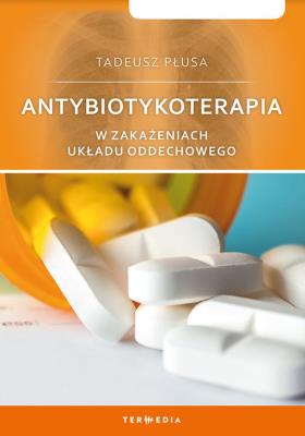 Antybiotykoterapia w zakażeniach układu oddecho.. Autor: Płusa Tadeusz. SmakLiter.pl Okładka książki Antybiotykoterapia w zakażeniach układu oddecho.