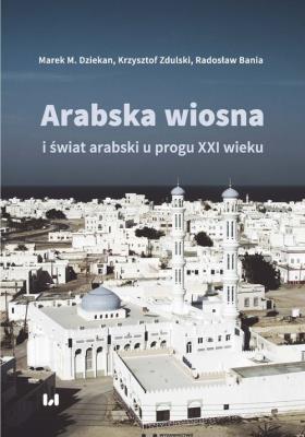 Okładka książki Arabska Wiosna i świat arabski u progu XXI wieku