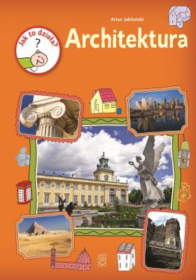 ARCHITEKTURA JAK TO DZIAŁA. Autor: Jabłoński Artur. SmakLiter.pl Okładka książki ARCHITEKTURA JAK TO DZIAŁA