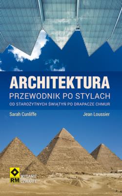Architektura. Przewodnik po stylach. Autor: Cunliffe Sarah, Lean Loussier. SmakLiter.pl Okładka książki Architektura. Przewodnik po stylach