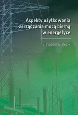 Aspekty użytkowania i zarządzania mocą bierną.... Autor: S. Bielecki. SmakLiter.pl Okładka książki Aspekty użytkowania i zarządzania mocą bierną...