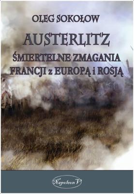 Okładka książki Austerlitz. Śmiertelne zmagania Francji z Europą..