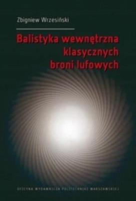 Okładka książki Balistyka wewnętrzna klasycznych broni lufowych