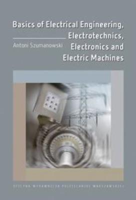 Basics of Electrical Engineering.... Autor: Antoni Szumanowski. SmakLiter.pl Okładka książki Basics of Electrical Engineering...