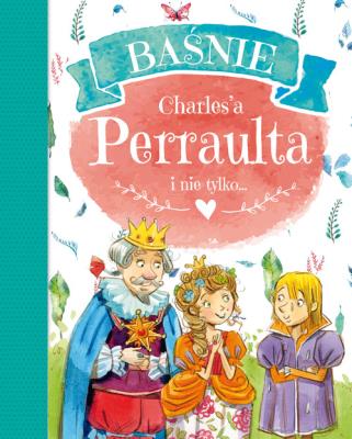 Okładka książki Baśnie Charles'a Perraulta i nie tylko...