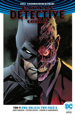Batman Detective ComicsDwa oblicza Two-Face'a T.9. Autor: James A. Robinson. SmakLiter.pl Okładka książki Batman Detective ComicsDwa oblicza Two-Face'a T.9