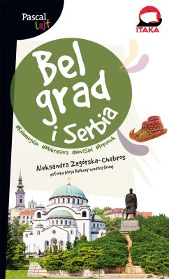 Belgrad i Serbia Pascal Lajt. Autor: Aleksandra Zagórska-Chabros. SmakLiter.pl Okładka książki Belgrad i Serbia Pascal Lajt