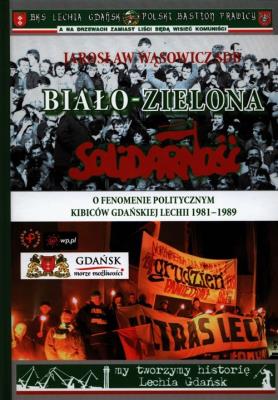 Biało-zielona Solidarność. Autor: Wąsowicz Jarosław. SmakLiter.pl Okładka książki Biało-zielona Solidarność