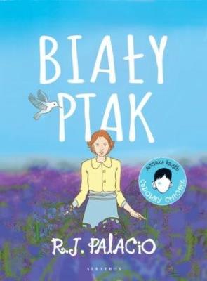Biały ptak. Cudowny chłopak. Autor: Palacio R.J.. SmakLiter.pl Okładka książki Biały ptak. Cudowny chłopak