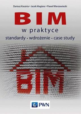 BIM w praktyce. Autor: Kasznia Dariusz, Magiera Jacek, Wierzowiecki Paweł. SmakLiter.pl Okładka książki BIM w praktyce