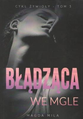 Błądząca we mgle. Autor: Mila Magda. SmakLiter.pl Okładka książki Błądząca we mgle