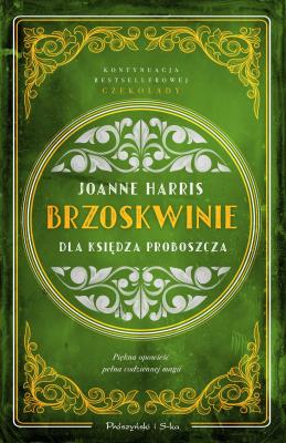 Brzoskwinie dla księdza proboszcza. Autor: Harris Joanne, Anna Bańkowska-Lach (tłum.). SmakLiter.pl Okładka książki Brzoskwinie dla księdza proboszcza
