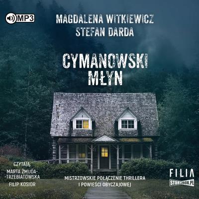 CD MP3 CYMANOWSKI MŁYN. Autor: Witkiewicz Magdalena, Stefan Darda. SmakLiter.pl Okładka książki CD MP3 CYMANOWSKI MŁYN