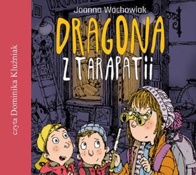 CD MP3 DRAGONA Z TARAPATII. Autor: Wachowiak Joanna. SmakLiter.pl Okładka książki CD MP3 DRAGONA Z TARAPATII