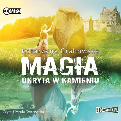 CD MP3 MAGIA UKRYTA W KAMIENIU TOM 1. Autor: Katarzyna Grabowska. SmakLiter.pl Okładka książki CD MP3 MAGIA UKRYTA W KAMIENIU TOM 1