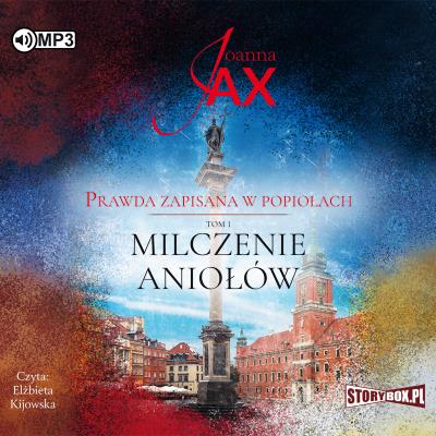 CD MP3 MILCZENIE ANIOŁÓW PRAWDA ZAPISANA W POPIOŁACH TOM 1. Autor: Joanna Jax. SmakLiter.pl Okładka książki CD MP3 MILCZENIE ANIOŁÓW PRAWDA ZAPISANA W POPIOŁACH TOM 1