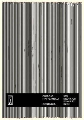 Centuria Sto krótkich powieści-rzek. Autor: Manganelli Giorgio. SmakLiter.pl Okładka książki Centuria Sto krótkich powieści-rzek