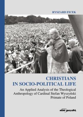 Okładka książki Christians in Socio-Political Life An Applied Analysis of the Theological Anthropology of Cardinal
