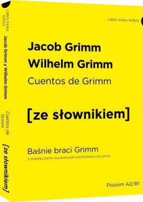 Okładka książki Cuentos de Grimm - Baśnie braci Grimm z podręcznym słownikiem hiszpańsko-polskim poziom A2-B1
