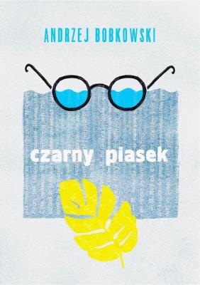 Czarny piasek. Autor: Bobkowski Andrzej. SmakLiter.pl Okładka książki Czarny piasek