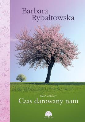CZAS DAROWANY NAM SAGA TOM 5 WYD.2019. Autor: Rybałtowska Barbara. SmakLiter.pl Okładka książki CZAS DAROWANY NAM SAGA TOM 5 WYD.2019