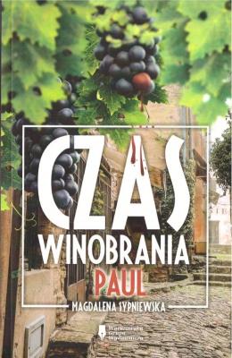 Czas winobrania. Paul. Autor: Magdalena Sypniewska. SmakLiter.pl Okładka książki Czas winobrania. Paul