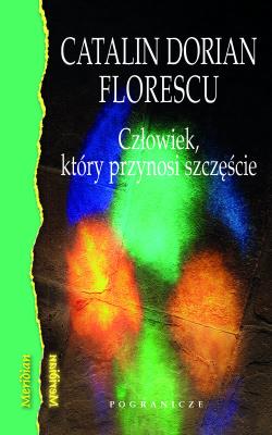 Człowiek, który przynosi szczęście. Autor: Florescu Catalin Dorian. SmakLiter.pl Okładka książki Człowiek, który przynosi szczęście