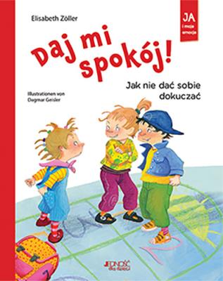 Daj mi spokój! Jak nie dać sobie dokuczać. Autor: Elisabeth Zöller (tekst). SmakLiter.pl Okładka książki Daj mi spokój! Jak nie dać sobie dokuczać