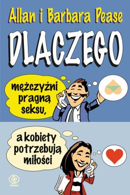 Okładka książki DLACZEGO MĘŻCZYŹNI PRAGNĄ SEKSU A KOBIETY POTRZEBUJĄ MIŁOŚCI