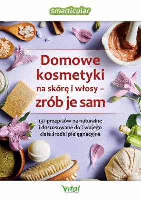 Okładka książki Domowe kosmetyki na skórę i włosy zrób je sam