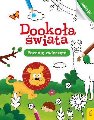 Dookoła świata. Poznaję zwierzęta. Autor: Opracowanie zbiorowe. SmakLiter.pl Okładka książki Dookoła świata. Poznaję zwierzęta