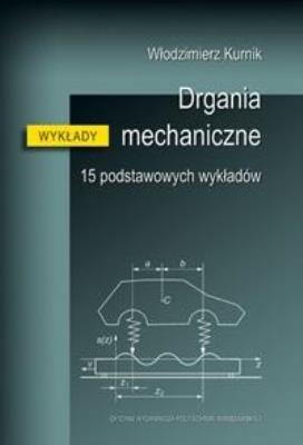 Drgania mechaniczne. 15 podstawowych wykładów. Autor: Kurnik Włodzimierz. SmakLiter.pl Okładka książki Drgania mechaniczne. 15 podstawowych wykładów