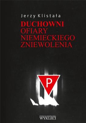 Duchowni. Ofiary niemieckiego zniewolenia. Autor: Jerzy Klistała. SmakLiter.pl Okładka książki Duchowni. Ofiary niemieckiego zniewolenia