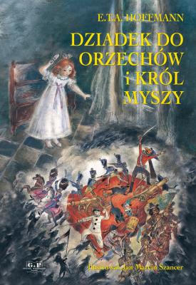 Dziadek do orzechów i król myszy G&P. Autor: Hoffmann E.T.A.. SmakLiter.pl Okładka książki Dziadek do orzechów i król myszy G&P