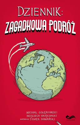 Dziennik Zagadkowa podróż. Autor: Gołębiowski Michał, Grajkowski Wojciech. SmakLiter.pl Okładka książki Dziennik Zagadkowa podróż