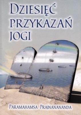 Dziesięć przykazań Jogi. Autor: Paramahamsa Prajnanananda. SmakLiter.pl Okładka książki Dziesięć przykazań Jogi