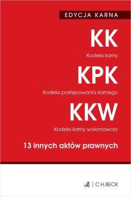 Okładka książki Edycja karna. Kodeks karny. Kodeks postępowania karnego. Kodeks karny wykonawczy. 13 innych aktów prawnych