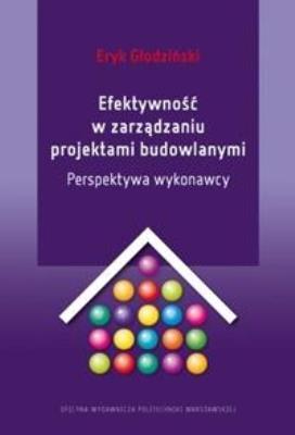 Efektywność w zarządzaniu projektami budowlanymi. Autor: E. Głodziński. SmakLiter.pl Okładka książki Efektywność w zarządzaniu projektami budowlanymi