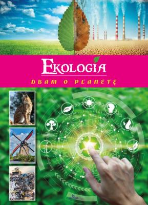 EKOLOGIA DBAM O PLANETĘ. Autor: ŻANETA ZAJĄC. SmakLiter.pl Okładka książki EKOLOGIA DBAM O PLANETĘ