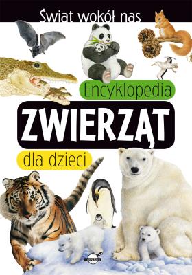 ENCYKLOPEDIA ZWIERZĄT DLA DZIECI ŚWIAT WOKÓŁ NAS. Autor: Opracowanie zbiorowe. SmakLiter.pl Okładka książki ENCYKLOPEDIA ZWIERZĄT DLA DZIECI ŚWIAT WOKÓŁ NAS