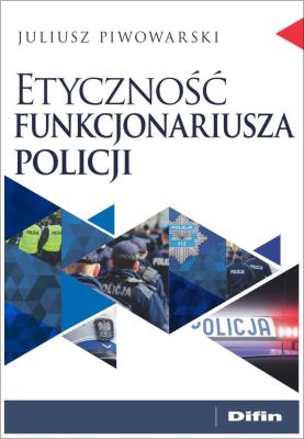 Okładka książki Etyczność funkcjonariusza policji