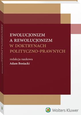 Okładka książki Ewolucjonizm a rewolucjonizm w doktrynach polityczno-prawnych