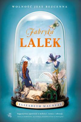 Fabryka lalek. Autor: Macneal Elizabeth, Agnieszka Wyszogrodzka-Gaik. SmakLiter.pl Okładka książki Fabryka lalek