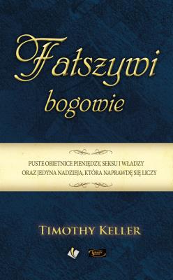 Fałszywi bogowie. Autor: Keller Timothy. SmakLiter.pl Okładka książki Fałszywi bogowie