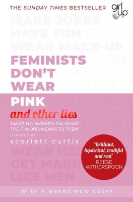 Okładka książki Feminists Don't Wear Pink (and other lies)
