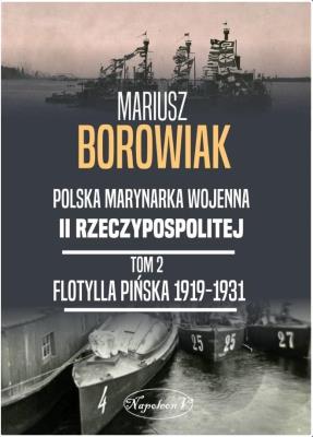 Flotylla Pińska 1919-1931. Autor: Mariusz Borowiak i Tadeusz Kasperski. SmakLiter.pl Okładka książki Flotylla Pińska 1919-1931