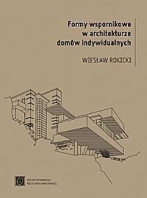 Formy wspornikowe w architekturze domów indywid.. Autor: Wiesław Rokicki. SmakLiter.pl Okładka książki Formy wspornikowe w architekturze domów indywid.