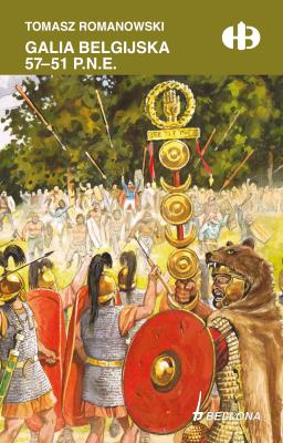 Galia belgijska 57 - 51 p.n.e. Autor: Tomasz Romanowski. SmakLiter.pl Okładka książki Galia belgijska 57 - 51 p.n.e