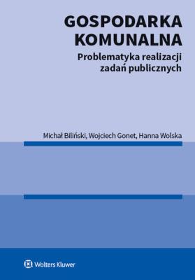 Gospodarka komunalna. Autor: Biliński Michał, Gonet Wojciech, Wolska Hanna. SmakLiter.pl Okładka książki Gospodarka komunalna